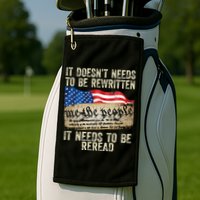 It Doesnt Need To Be Rewritten Constitution Flag Usa Golf Towel