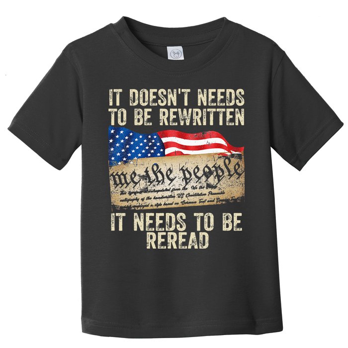 It Doesnt Need To Be Rewritten Constitution Flag Usa Toddler T-Shirt