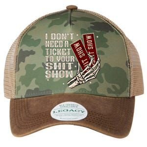 I DonT Need A Ticket To Your Shit Show Legacy Tie Dye Trucker Hat