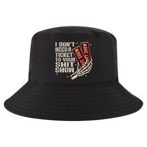 I DonT Need A Ticket To Your Shit Show Cool Comfort Performance Bucket Hat