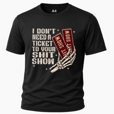 I DonT Need A Ticket To Your Shit Show Performance Shirt