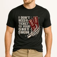 I DonT Need A Ticket To Your Shit Show Performance Shirt