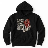 I DonT Need A Ticket To Your Shit Show Hoodie