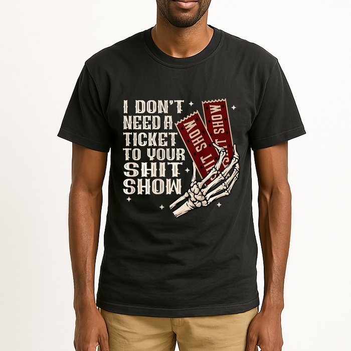 I DonT Need A Ticket To Your Shit Show Tall T-Shirt