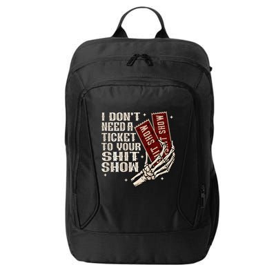 I DonT Need A Ticket To Your Shit Show City Backpack