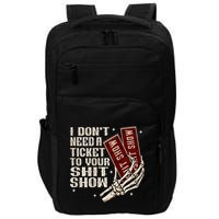 I DonT Need A Ticket To Your Shit Show Impact Tech Backpack