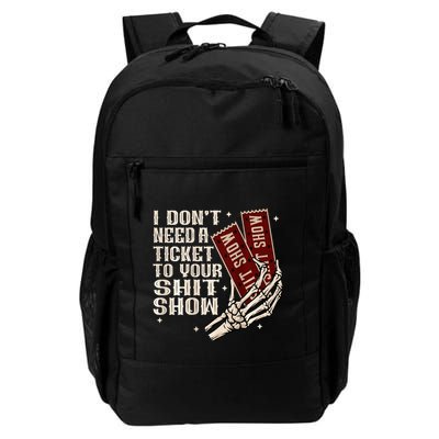 I DonT Need A Ticket To Your Shit Show Backpack