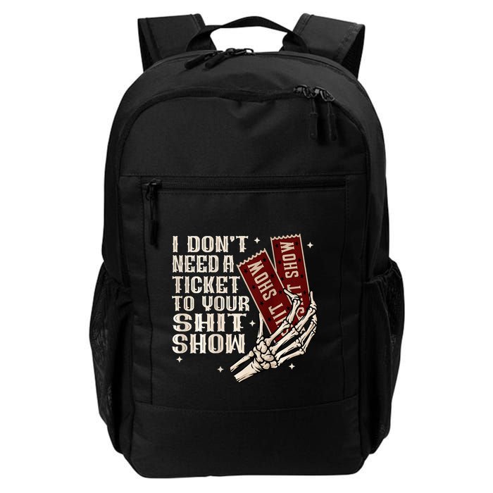 I DonT Need A Ticket To Your Shit Show Backpack
