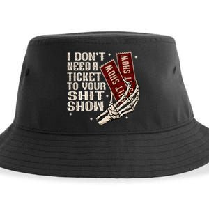 I DonT Need A Ticket To Your Shit Show Sustainable Bucket Hat