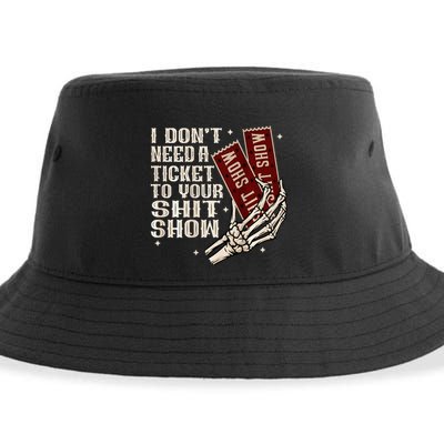 I DonT Need A Ticket To Your Shit Show Sustainable Bucket Hat