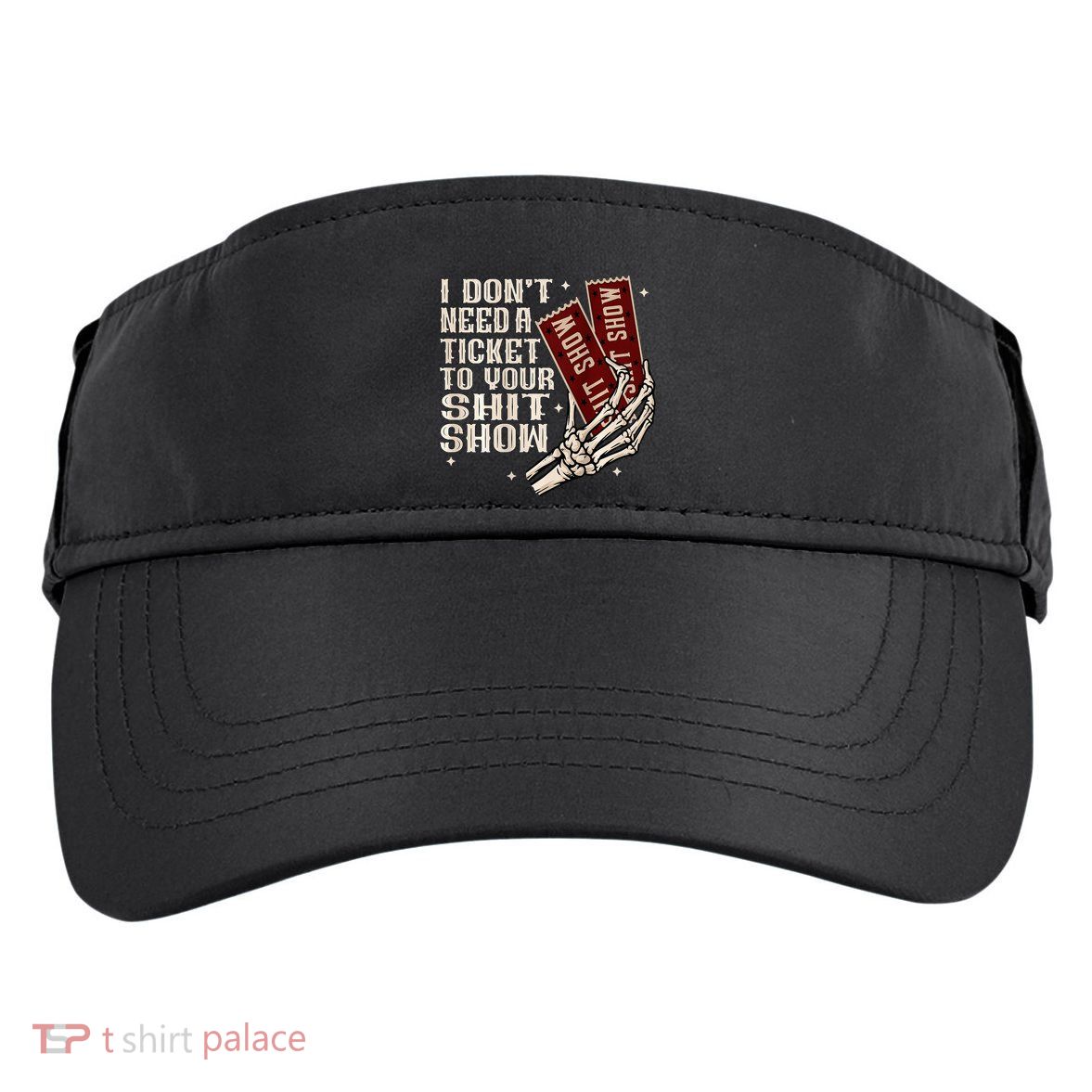I DonT Need A Ticket To Your Shit Show Adult Drive Performance Visor