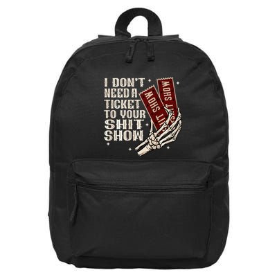 I DonT Need A Ticket To Your Shit Show 16 in Basic Backpack