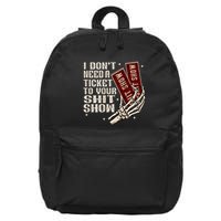 I DonT Need A Ticket To Your Shit Show 16 in Basic Backpack