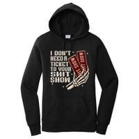 I DonT Need A Ticket To Your Shit Show Women's Pullover Hoodie