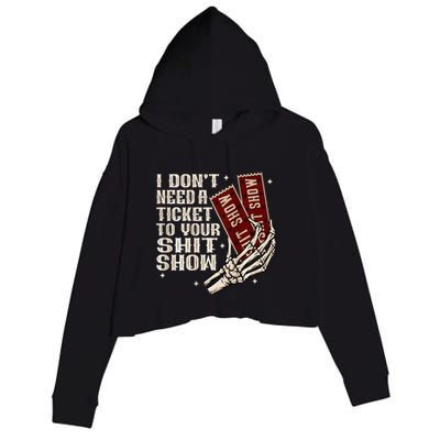 I DonT Need A Ticket To Your Shit Show Crop Fleece Hoodie