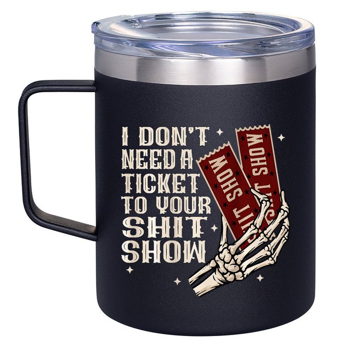 I DonT Need A Ticket To Your Shit Show 12oz Stainless Steel Coffee Mug