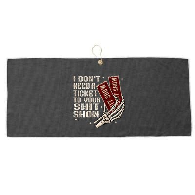 I DonT Need A Ticket To Your Shit Show Large Microfiber Waffle Golf Towel
