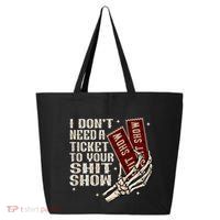 I DonT Need A Ticket To Your Shit Show 25L Jumbo Tote