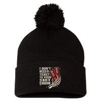 I DonT Need A Ticket To Your Shit Show Pom Pom 12in Knit Beanie