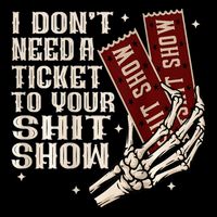 I DonT Need A Ticket To Your Shit Show Baby Bodysuit