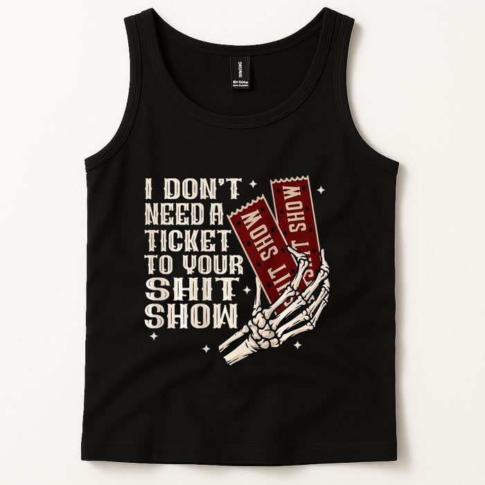 I DonT Need A Ticket To Your Shit Show Tank Top