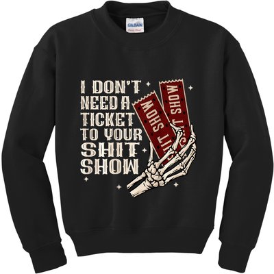 I DonT Need A Ticket To Your Shit Show Kids Sweatshirt