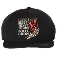 I DonT Need A Ticket To Your Shit Show Wool Snapback Cap