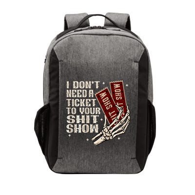 I DonT Need A Ticket To Your Shit Show Vector Backpack