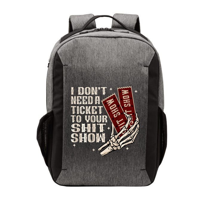 I DonT Need A Ticket To Your Shit Show Vector Backpack