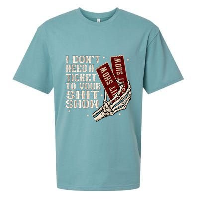 I DonT Need A Ticket To Your Shit Show Sueded Cloud Jersey T-Shirt