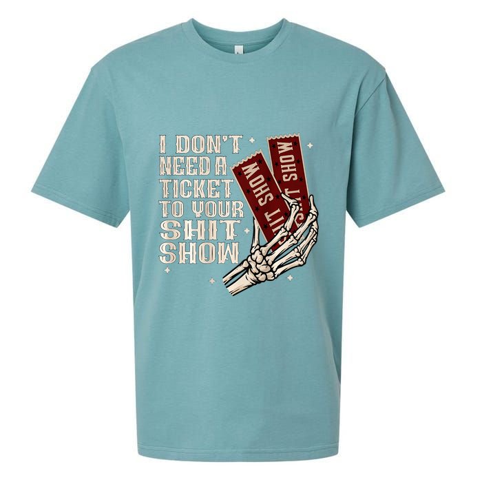 I DonT Need A Ticket To Your Shit Show Sueded Cloud Jersey T-Shirt