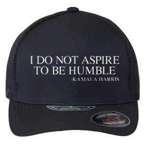 I Do Not Aspire To Be Humble Kamala Harris 2024 Flexfit Unipanel Trucker Cap