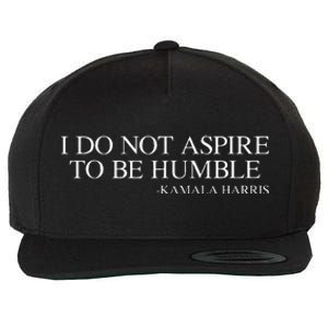 I Do Not Aspire To Be Humble Kamala Harris 2024 Wool Snapback Cap