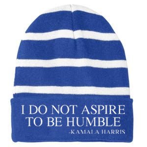 I Do Not Aspire To Be Humble Kamala Harris 2024 Striped Beanie with Solid Band