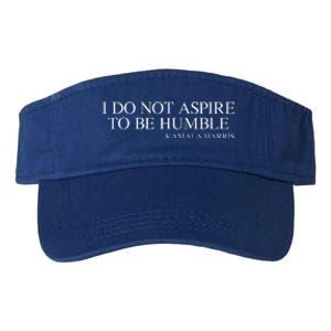 I Do Not Aspire To Be Humble Kamala Harris 2024 Valucap Bio-Washed Visor