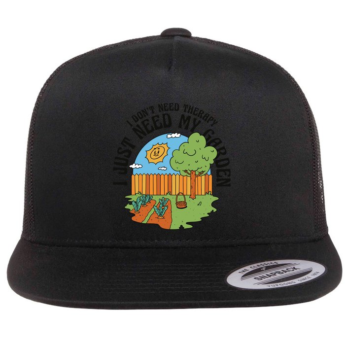 I Don't Need Therapy I Just Need My Garden Funny Flatbill Hat