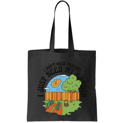 I Don't Need Therapy I Just Need My Garden Funny Bag