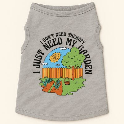 I Don't Need Therapy I Just Need My Garden Funny Doggie Tank