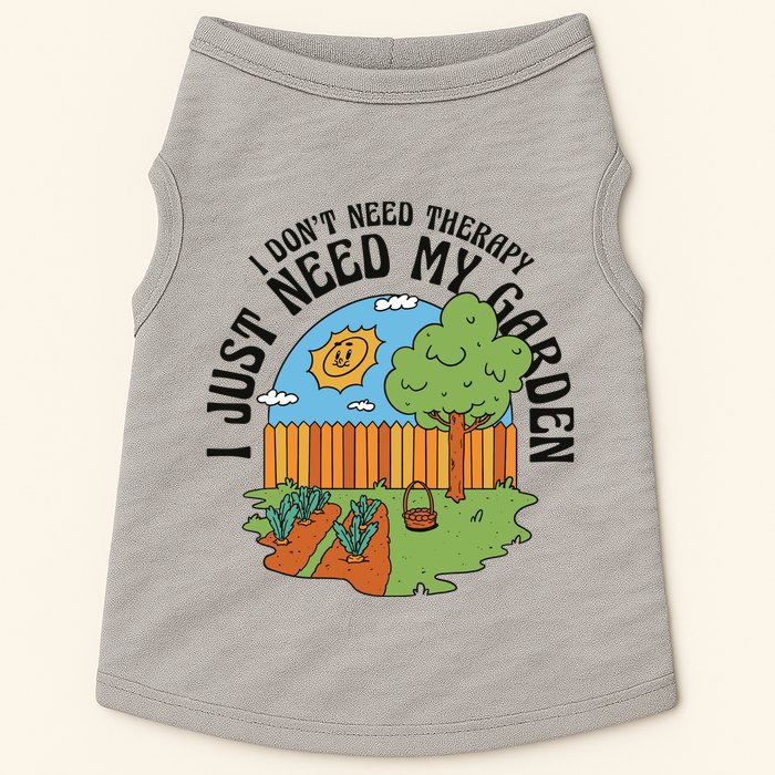I Don't Need Therapy I Just Need My Garden Funny Doggie Tank
