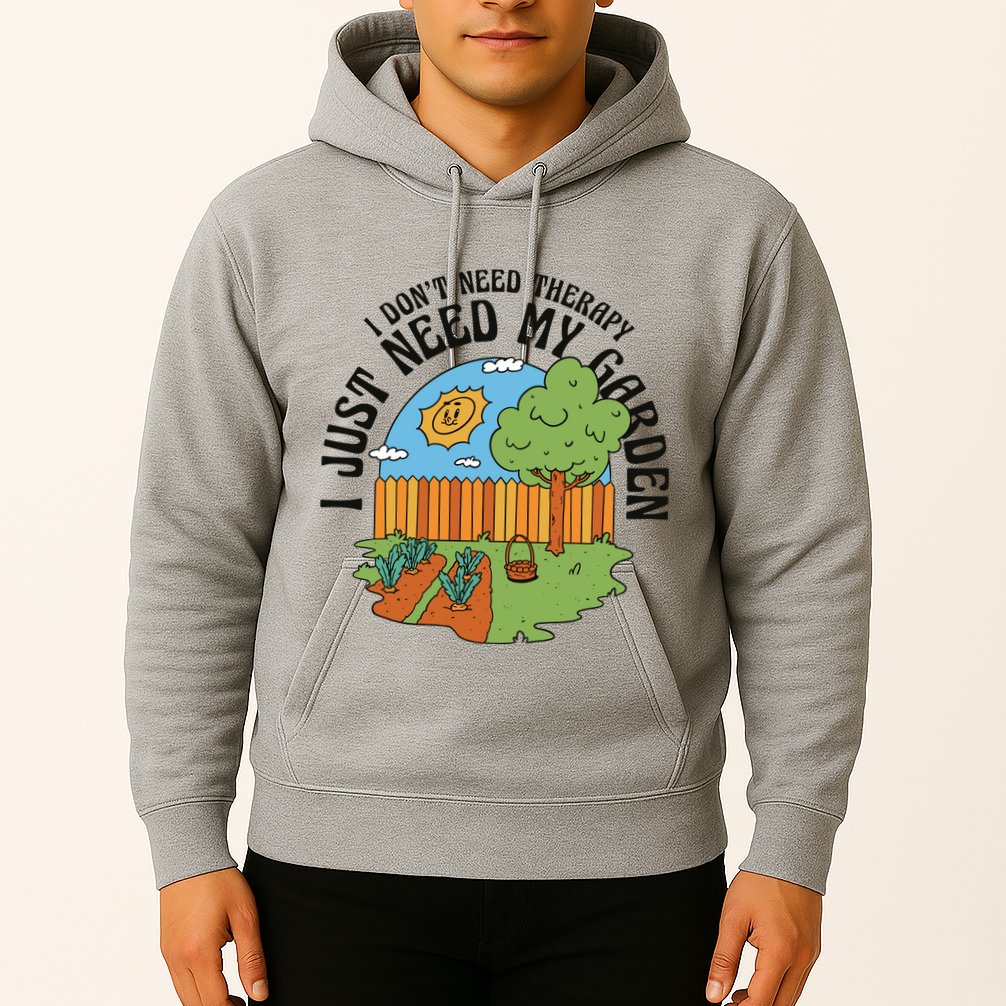 I Don't Need Therapy I Just Need My Garden Funny Hoodie