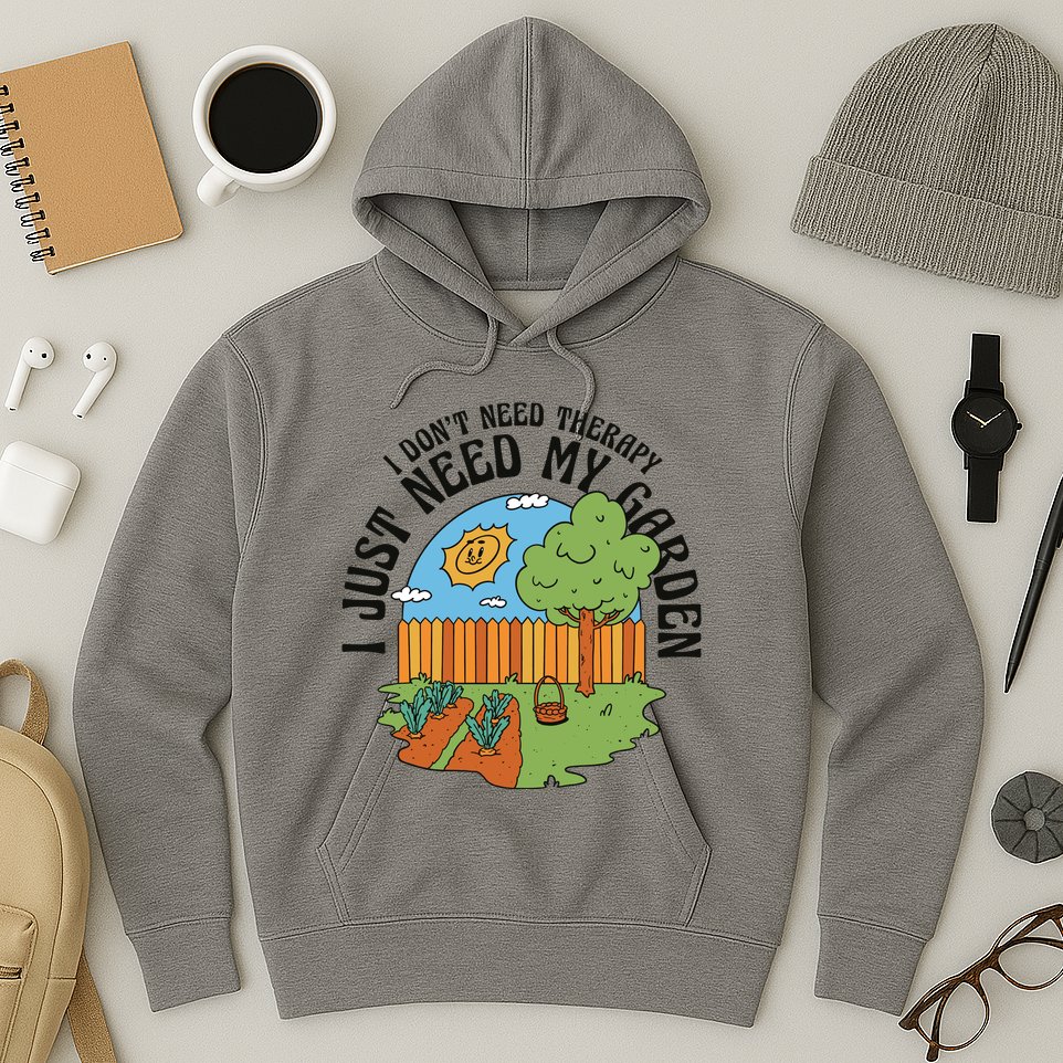 I Don't Need Therapy I Just Need My Garden Funny Hoodie