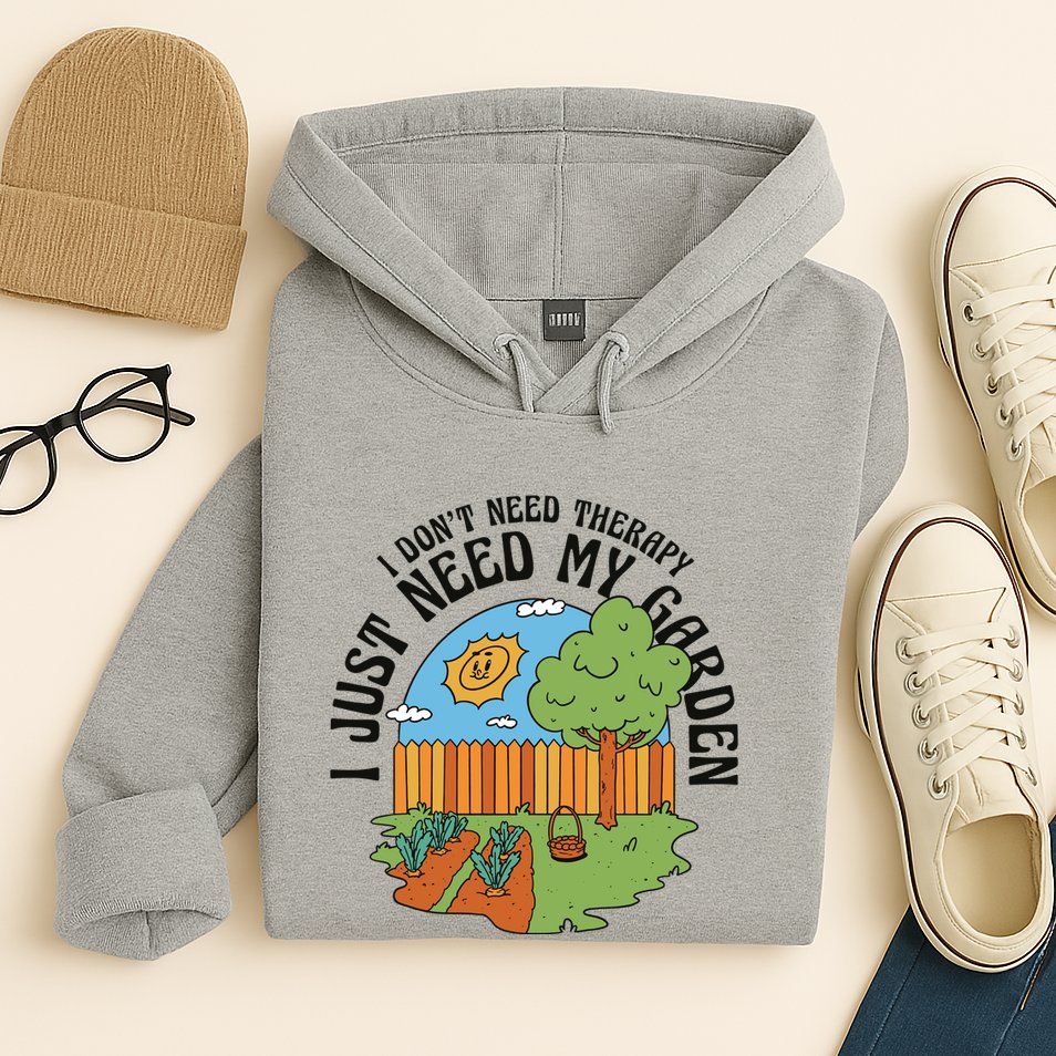 I Don't Need Therapy I Just Need My Garden Funny Hoodie