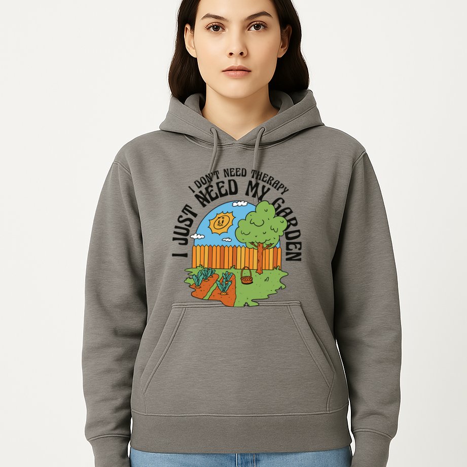 I Don't Need Therapy I Just Need My Garden Funny Hoodie