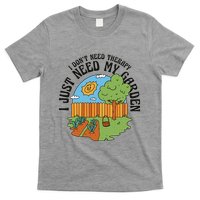I Don't Need Therapy I Just Need My Garden Funny T-Shirt