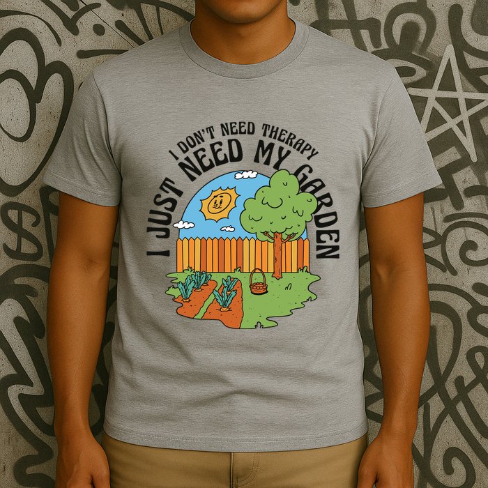 I Don't Need Therapy I Just Need My Garden Funny T-Shirt