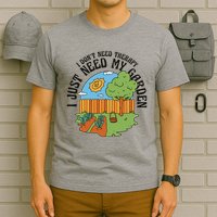 I Don't Need Therapy I Just Need My Garden Funny T-Shirt