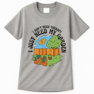 I Don't Need Therapy I Just Need My Garden Funny Tall T-Shirt