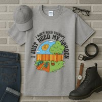 I Don't Need Therapy I Just Need My Garden Funny Tall T-Shirt