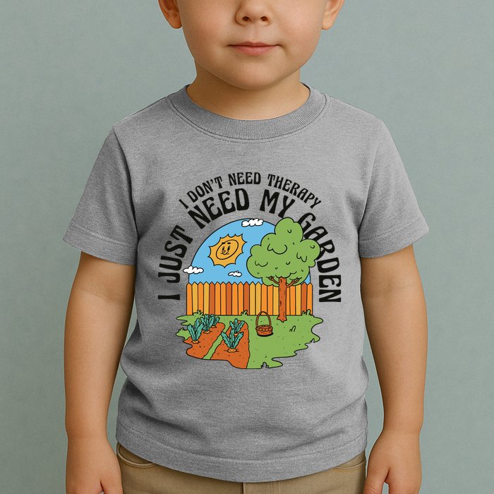 I Don't Need Therapy I Just Need My Garden Funny Toddler T-Shirt
