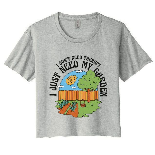 I Don't Need Therapy I Just Need My Garden Funny Crop Top
